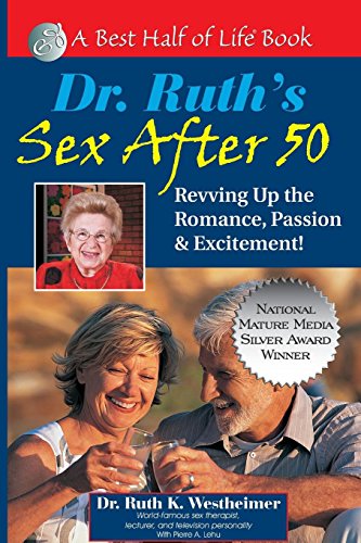 Dr. Ruth's Sex After 50: Revving Up the Romance, Passion & Excitement! (A Best Half of Life)