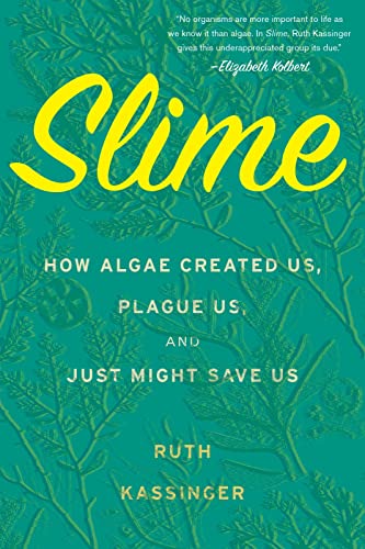 Slime: How Algae Created Us, Plague Us, and Just Might Save Us von Houghton Mifflin