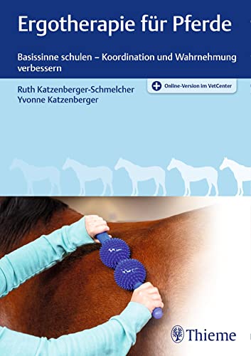 Ergotherapie für Pferde: Basissinne schulen - Koordination und Wahrnehmung verbessern von Georg Thieme Verlag