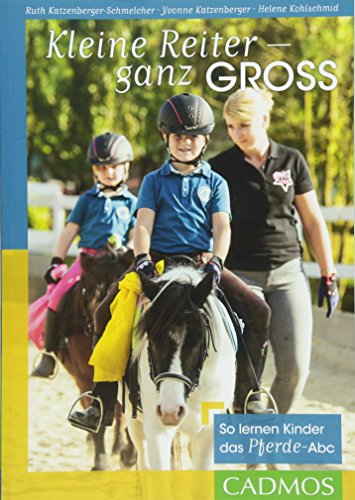 Kleine Reiter – ganz groß: So lernen Kinder das Pferde-Abc (Cadmos Reiterpraxis) von Cadmos Verlag GmbH