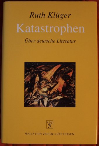 Katastrophen: Über deutsche Literatur: Über deutsche Literatur. Erweiterte Neuauflage von Wallstein