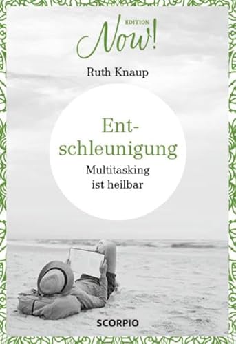 Edition NOW Entschleunigung: Multitasking ist heilbar