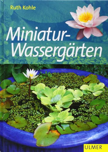Miniatur-Wassergärten (Garten-Ratgeber)