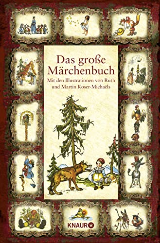 Das große Märchenbuch: Mit den Illustrationen von Ruth und Martin Koser-Michaëls von Knaur HC