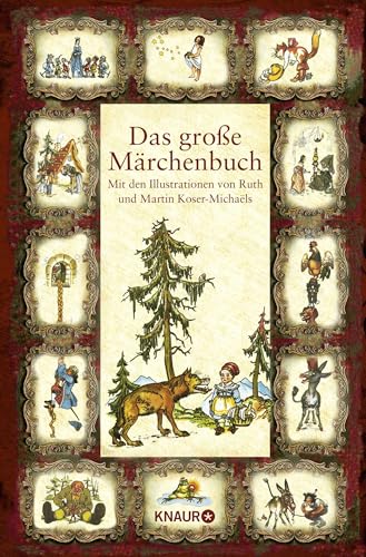 Das große Märchenbuch: Mit den Illustrationen von Ruth und Martin Koser-Michaëls von Droemer Knaur*