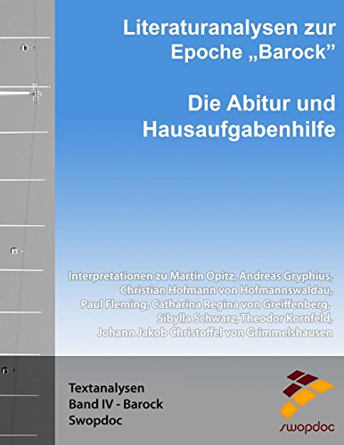 Literaturanalysen zur Epoche Barock: Die Abitur & Hausaufgabenhilfe: Interpretationen zu Martin Opitz, Andreas Gryphius, Christian Hofmann von ... von Grimmelshausen (Textanalysen, Band 6)