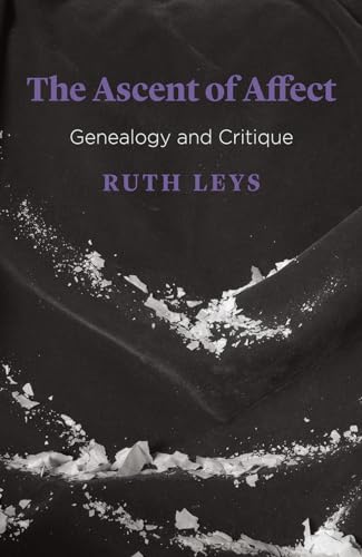 The Ascent of Affect: Genealogy and Critique (Emersion: Emergent Village resources for communities of faith) von University of Chicago Press