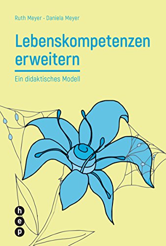 Lebenskompetenzen erweitern: Ein didaktisches Modell von hep Verlag