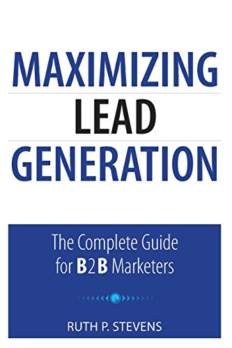Maximizing Lead Generation: The Complete Guide for B2B Marketers (Que Biz-Tech) von Que