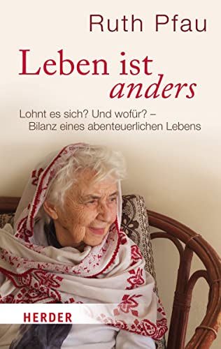 Leben ist anders: Lohnt es sich? Und wofür? - Bilanz eines abenteuerlichen Lebens