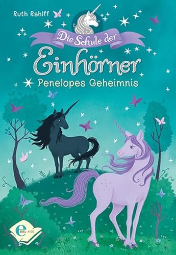 Die Schule der Einhörner (Band 2): Penelopes Geheimnis