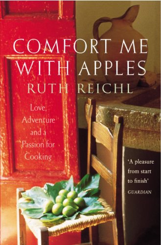 Comfort Me With Apples: Love, Adventure and a Passion for Cooking von Arrow
