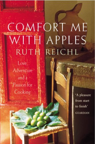 Comfort Me With Apples: Love, Adventure and a Passion for Cooking