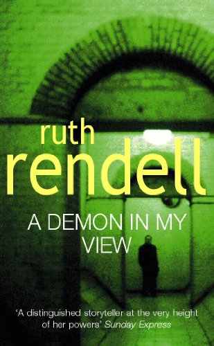 A Demon In My View: a chilling portrayal of psychological violence from the award-winning Queen of Crime, Ruth Rendell A Demon In My View: a chilling portrayal of psychological violence from the award-winning Queen of Crime, Ruth Rendell