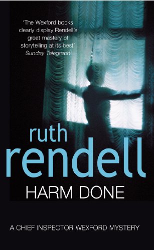 Harm Done: a hugely absorbing and compelling Wexford mystery from the award-winning queen of crime, Ruth Rendell (Wexford, 17)