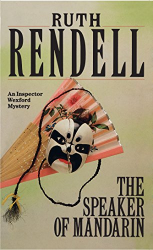 The Speaker Of Mandarin: a brilliantly chilling and captivating Inspector Wexford novel from the award-winning queen of crime, Ruth Rendell (Wexford, 25)