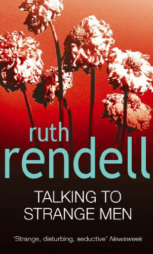 Talking To Strange Men: a compelling, dark and disturbing psychological thriller from the award-winning Queen of Crime that shows why adults should never indulge in child’s play… Talking To Strange Men: a compelling, dark and disturbing psychological thriller from the award-winning Queen of Crime that shows why adults should never indulge in child’s play…