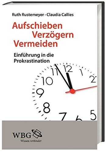 Aufschieben, Verzögern, Vermeiden: Einführung in die Prokrastination von WBG (Wissenschaftliche Buchgesellschaft)