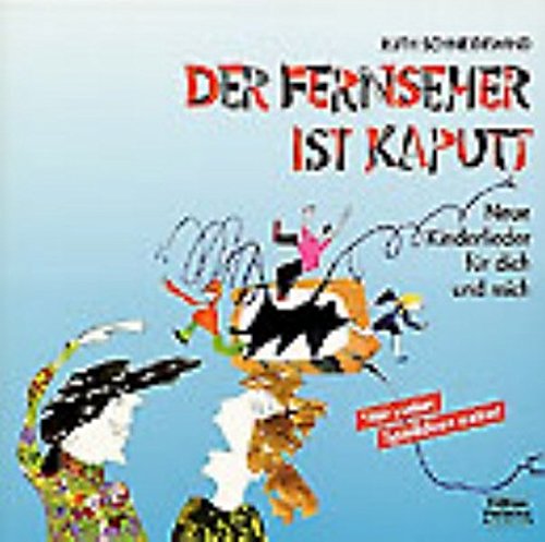 Der Fernseher ist kaputt: Neue Kinderlieder für dich und mich Der Fernseher ist kaputt: Neue Kinderlieder für dich und mich