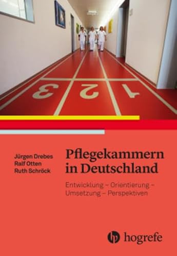 Pflegekammern in Deutschland: Entwicklung – Orientierung – Umsetzung – Perspektiven