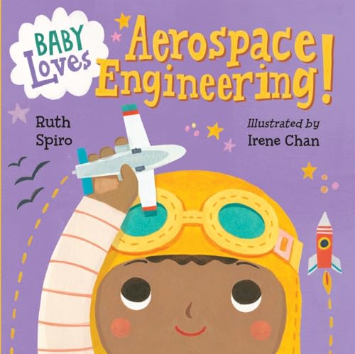 Baby Loves Aerospace Engineering! (Baby Loves Science, Band 1)