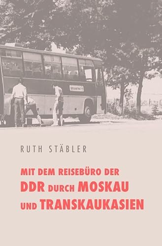 Mit dem Reisebüro der DDR durch Moskau und Transkaukasien von epubli GmbH