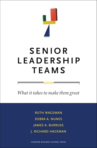 Senior Leadership Teams: What It Takes to Make Them Great (Leadership for the Common Good)