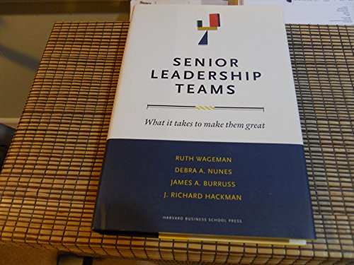 Senior Leadership Teams: What It Takes to Make Them Great (Leadership for the Common Good)