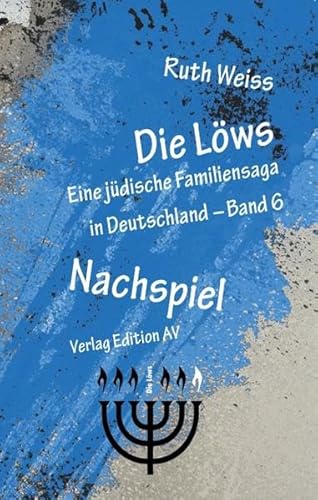 Die Löws – Nachspiel: Eine jüdische Familiensaga in Deutschland – Band 6 (Die Löws: Eine jüdische Familiensaga in Deutschland)