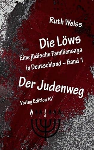 Die Löws: Der Judenweg: Eine jüdische Familiensaga in Deutschland (Die Löws: Eine jüdische Familiensaga in Deutschland)