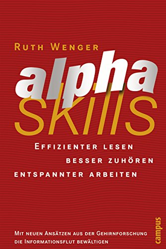 alphaskills: Effizienter lesen, besser zuhören, entspannter arbeiten von Campus Verlag