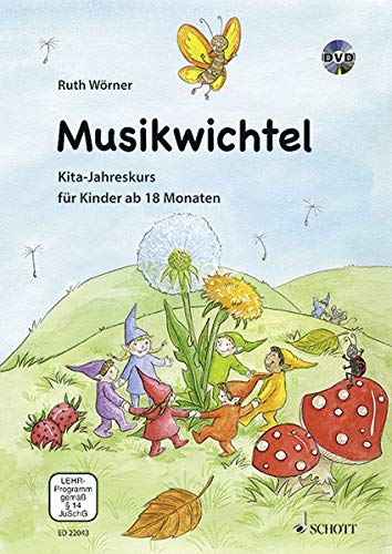 Musikwichtel - Paket: Kita-Jahreskurs für Kinder ab 18 Monaten. Paket. von Schott Music Distribution