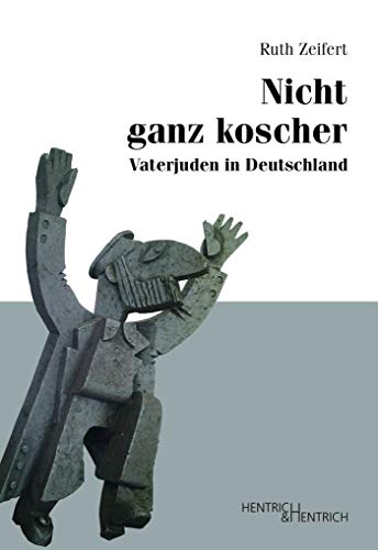 Nicht ganz koscher: Vaterjuden in Deutschland Nicht ganz koscher: Vaterjuden in Deutschland von Hentrich & Hentrich