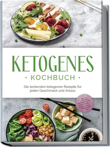 Ketogenes Kochbuch: Die leckersten ketogenen Rezepte für jeden Geschmack und Anlass - inkl. Brotrezepten, Fingerfood, Aufstrichen & Desserts + 4 Wochen Ernährungsplan zum Abnehmen von Edition Lunerion