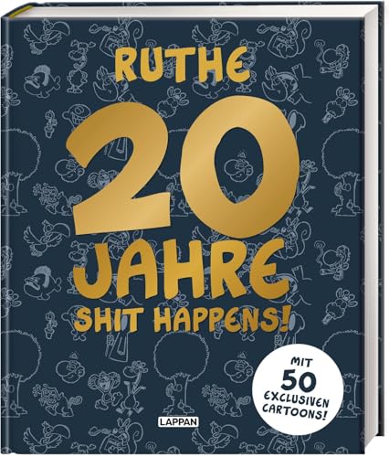 20 Jahre Shit happens!: Jubiläumsausgabe mit 50 exklusiven Cartoons von Lappan Verlag