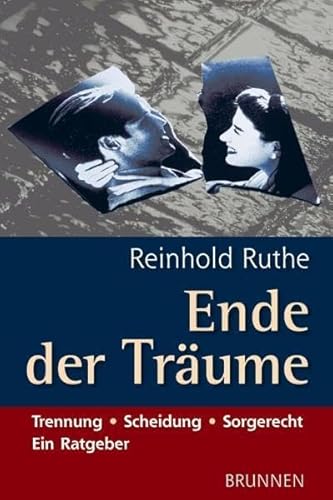 Ende der Träume. Trennung - Scheidung - Sorgerecht / Ein Ratgeber