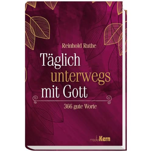 Täglich unterwegs mit Gott: 366 gute Worte