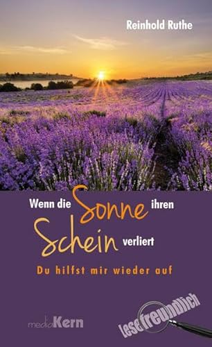 Wenn die Sonne ihren Schein verliert: Du hilfst mir wieder auf Wenn die Sonne ihren Schein verliert: Du hilfst mir wieder auf