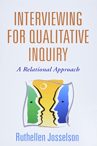 Interviewing for Qualitative Inquiry: A Relational Approach