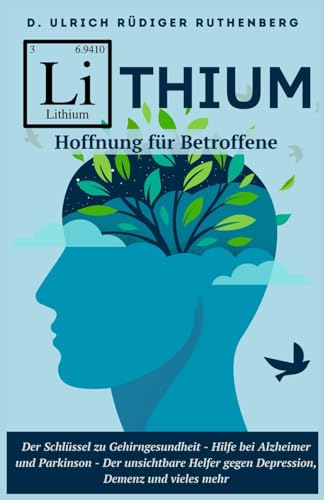 Lithium: Der Schlüssel zu Gehirngesundheit - Neue Hoffnung für Betroffene bei Alzheimer und Parkinson - Der unsichtbare Helfer gegen Depression, Demenz und vieles mehr von booqspace