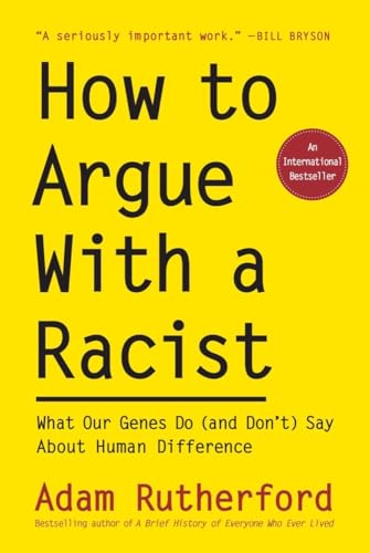 How to Argue With a Racist: What Our Genes Do (and Don't) Say About Human Difference von The Experiment