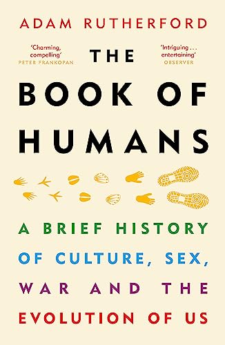 The Book of Humans: A Brief History of Culture, Sex, War and the Evolution of Us