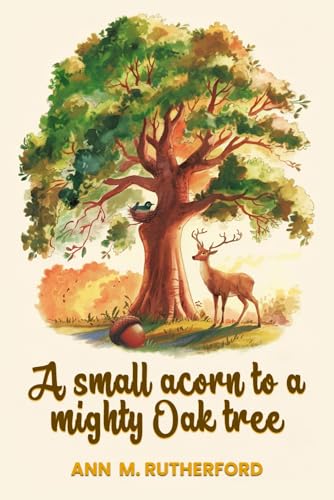 A small acorn to a mighty Oak tree von Hemingway Publishers