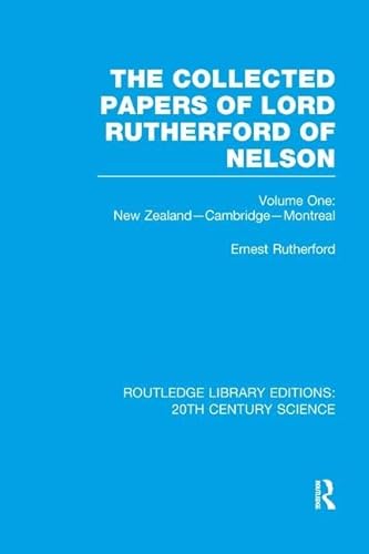 The Collected Papers of Lord Rutherford of Nelson: Volume 1 (Routledge Library Editions: 20th Century Science) von Routledge