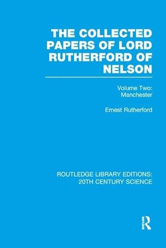 The Collected Papers of Lord Rutherford of Nelson: Volume 2 (Routledge Library Editions: 20th Century Science, Band 2) von Routledge
