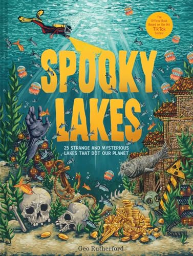 Spooky Lakes: 25 Strange and Mysterious Lakes that Dot Our Planet von Abrams & Chronicle Books
