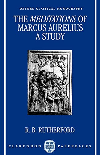 The Meditations Of Marcus Aurelius: A Study (Oxford Classical Monographs) von Oxford University Press