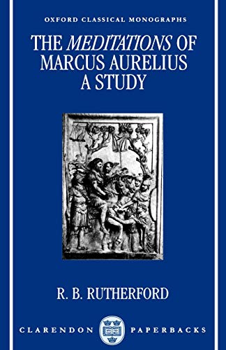 The Meditations Of Marcus Aurelius: A Study (Oxford Classical Monographs) von Clarendon Press