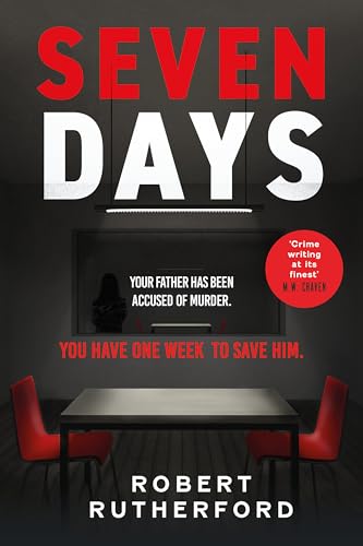 Seven Days: the instant Sunday Times bestseller: a gripping, high-octane crime thriller for 2024 - can Alice save her father from death row?