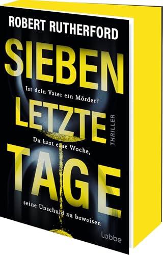 Sieben letzte Tage: Ist dein Vater ein Mörder? Du hast eine Woche, seine Unschuld zu beweisen. Thriller von Lübbe